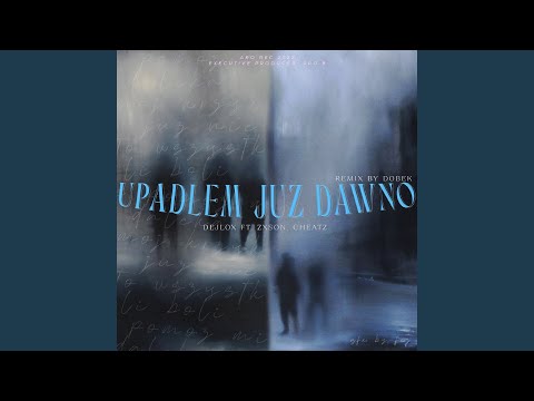 Upadłem Już Dawno - Remix
