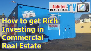 How to get rich investing in commercial real estat