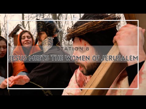 Station 8: Jesus Meets the Women of Jerusalem