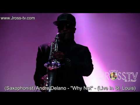 James Ross @ (Saxophonist) Andre Delano - "Why Not" - www.Jross-tv.com (St. Louis)