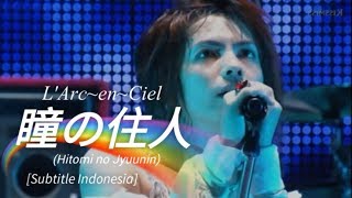 L&#39;Arc~en~Ciel - 瞳の住人 (Hitomi no Jyuunin) | Subtitle Indonesia