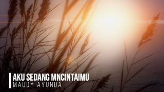 Download lagu Maudy Ayunda - Aku Sedang Mencintaimu (Lyrics) mp3 Download lagu Maudy Ayunda - Aku Sedang Mencintaimu (Lyrics) mp3