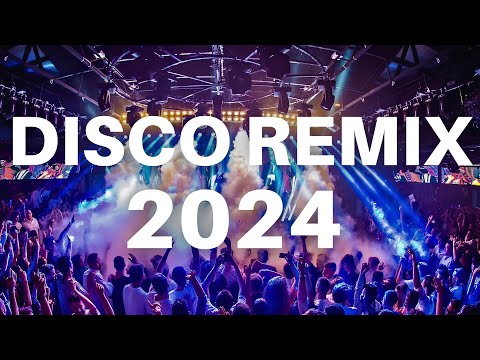 DISCO REMIX 2024 - Best Remixes & Mashups of Popular Songs 2024 | Dj Club Music Party Remix 2023