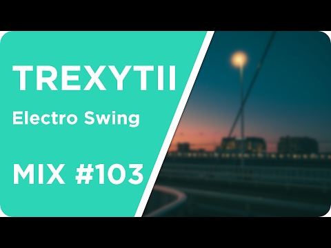 Electro Swing | Mix #103 2017 | Best of Electro Swing