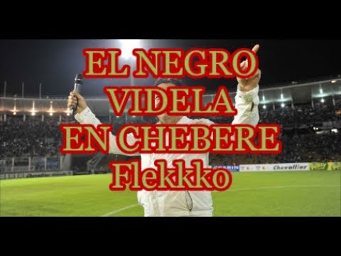 EL NEGRO VIDELA EN CHEBERE FLEKKKO