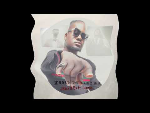 Too Much - JSlick & Bx ft. Juzie