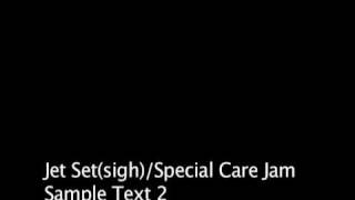 Jet Set(Sigh)/Special Care Jam.mov