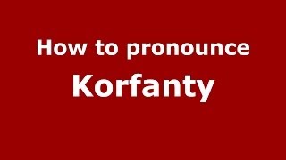 How to pronounce Korfanty