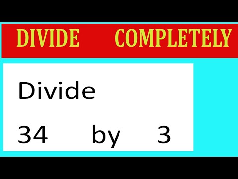 Divide     34      by     3  Divide   completely