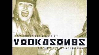 Valur Gunnarsson & gímaldin + Megas - Vodka Song [2008] [HQ]