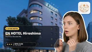 EN HOTEL Hiroshima - The Price Shocked Me | Hiroshima, Japan🌟