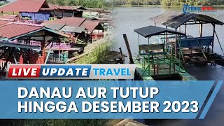 Wisata Andalan Danau Aur di Musi Rawas Tutup hingga Akhir Desember 2023, Renovasi Sarana & Prasarana