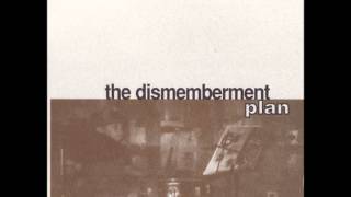 The Dismemberment Plan - &quot;When Have I Ever Been Known To Say No?&quot;