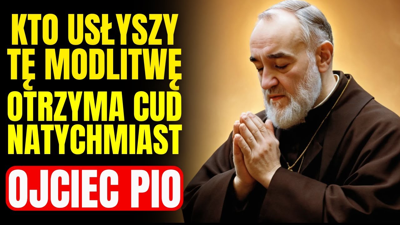 POSŁUCHAJ TEJ MODLITWY OJECIEC PIO  I OTRZYMAJ SWÓJ FINANSOWY CUD JUŻ DZIŚ!