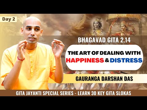 Daily Gita Wisdom-2 [BG 2.14] The Art of Dealing with Happiness & Distress | Gauranga Darshan Das