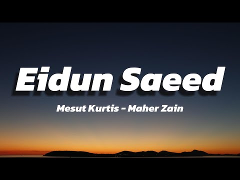 Mesut kurtis ft maher zain eidun saeed lyrics