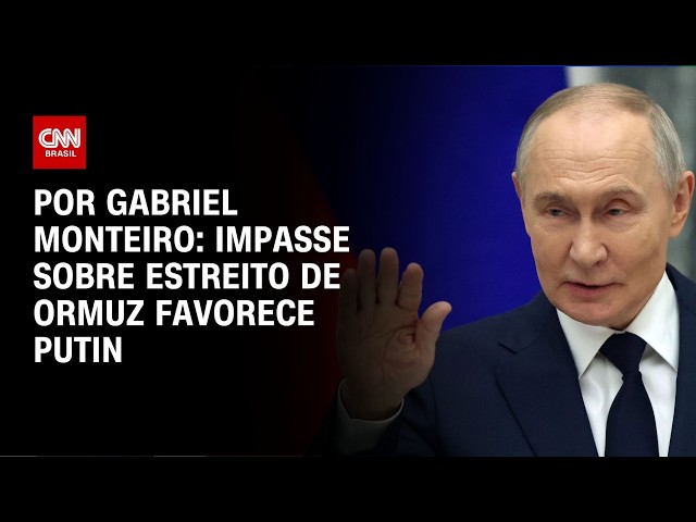 Análise: Impasse sobre Estreito de Ormuz favorece Putin | AGORA CNN
