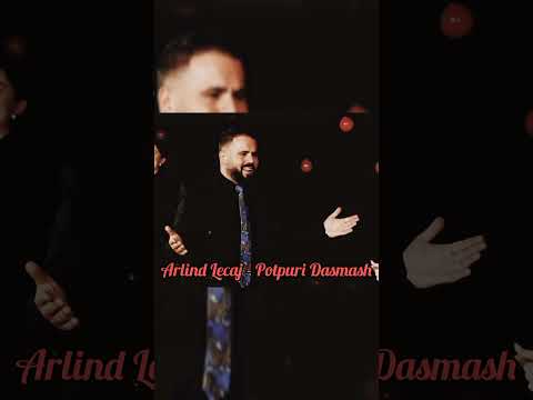 Arlind Lecaj - Potpuri Dasmash