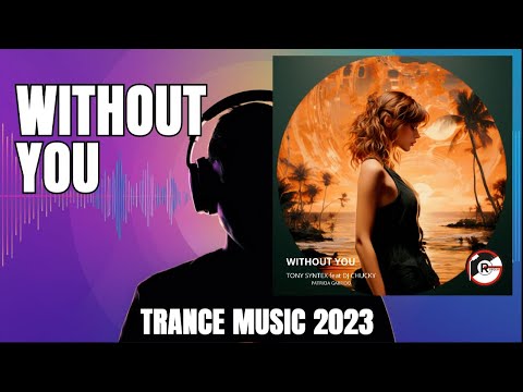 [WITHOUT YOU] Trance Is Back: Best New Trance Music 2023