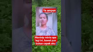 Download lagu ya ampun Maninip minta apa lagi ini, capek aku mp3