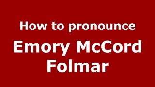 How to pronounce Emory Mccord Folmar