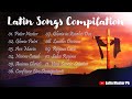 Latin Songs Compilation 2022 Latin Music Ph