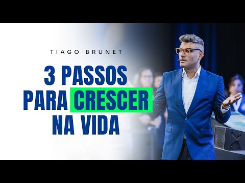 3 steps to grow in life | Tiago Brunet
