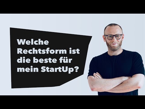 Welche Rechtsform  ist  die  beste für mein StartUp?