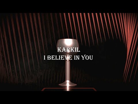 KARKIL - I Believe In You (Official Video)