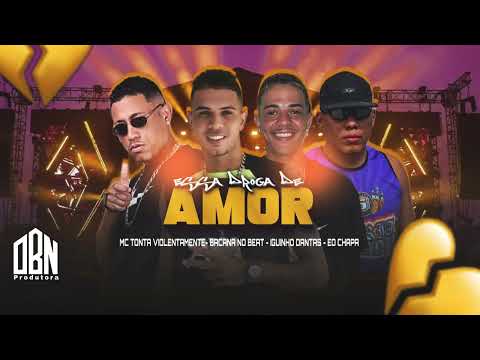 ESSA DROGA DE AMOR - BACANA NO BEAT, EO CHAPA, IGUINHO DANTAS & MC TONTA VIOLENTAMENTE