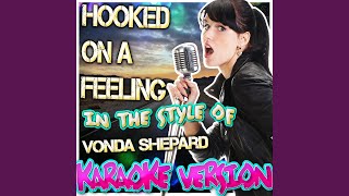 Hooked On a Feeling (In the Style of Vonda Shepard) (Karaoke Version)