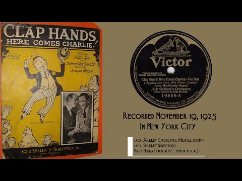 "Clap Hands! Here Comes Charlie!" ~ Jack Shilkret Orchestra v. Billy Murray 1925