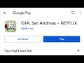 How To Fix Gta San Andreas Netflix Not Showing Play Store Android How To Download Gta San Andreas