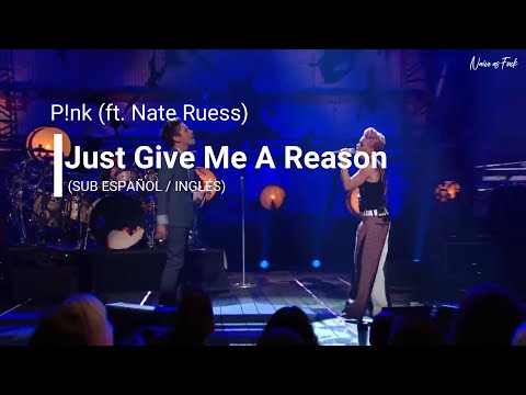 Pink (ft. Nate Ruess) - Just Give Me A Reason (Sub Español / Inglés)