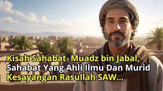 Download lagu Kisah Lengkap Muadz bin Jabal — Sahabat Yang Ilmunya Tak Pernah Padam Hingga Akhir Zaman mp3