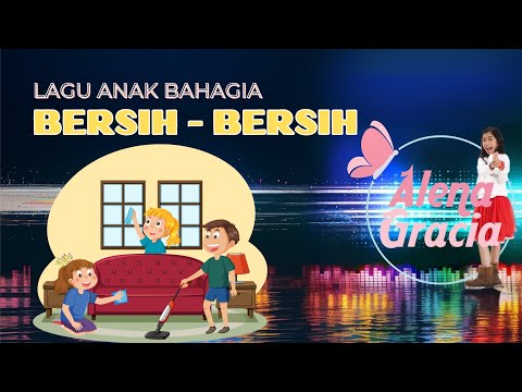 Lagu Anak Bahagia |  Bersih bersih - Alena Gracia