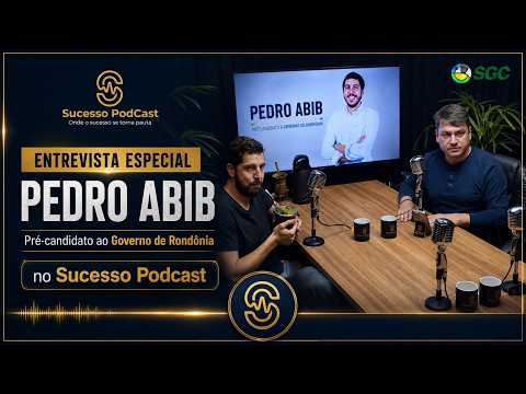Pedro Abib no Sucesso Podcast | Pré-candidato ao Governo de Rondônia