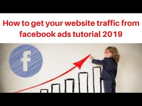 How to get your website traffic from facebook ads tutorial 2019