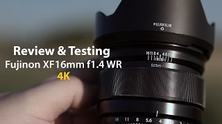Review and Testing of the Fuji XF16mm f1.4 - in 4K