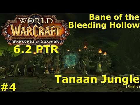 Warlords of Draenor 6.2 PTR - Tanaan Jungle [A] Ep 4 - Bane of the Bleeding Hollow