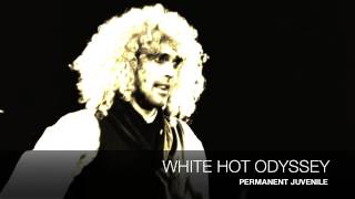 White Hot Odyssey- Permanent Juvenile
