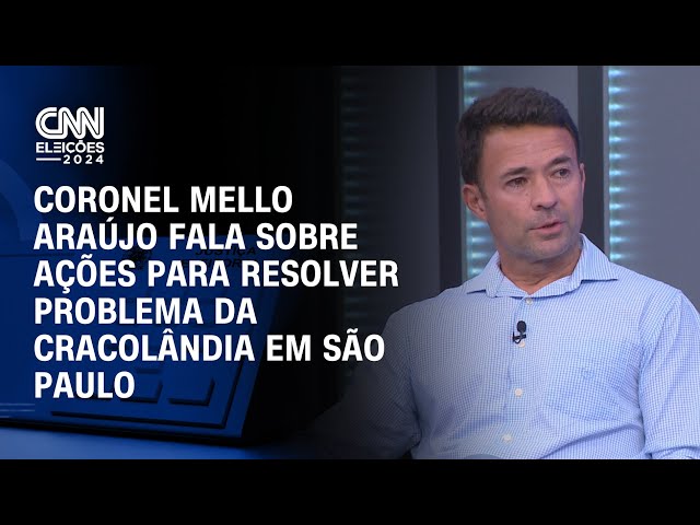 CNN Eleições: Mello Araújo fala sobre ações para resolver problema da Cracolândia em São Paulo