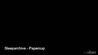 Sleeparchive - Papercup