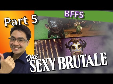 Let’s Learn and Play THE SEXY BRUTALE (Part 4) – Saving BFFS