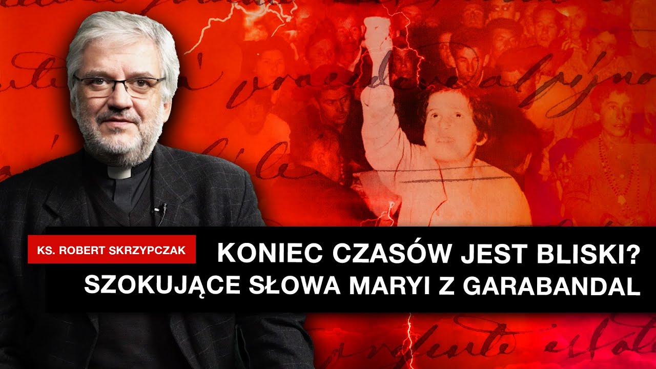 Koniec czasów jest bliski? Szokujące słowa Maryi z Garabandal | ks.Robert Skrzypczak