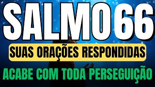 SALMO 66 ORAÇÃO FORTE PARA DEUS RESPONDER SUAS ORAÇÕES