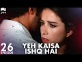 Yeh Kaisa Ishq Hai | Episode 26 | Turkish Drama | Serkan Çayoğlu l Cherry Season | Urdu Dubbing|QD1Y