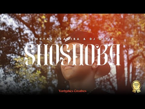 eMStar Teaniba & DJ Citie - Shoshoba (Official Music Video)
