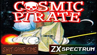 SHIT GAME TIME: COSMIC PIRATE (ZX SPECTRUM - Contains Swearing!)