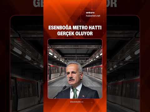 Başkentte Raylı Sistem Devrimi: Esenboğa Metro İhalesi İçin Tarih Verildi!